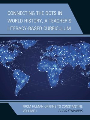 cover image of Connecting the Dots in World History, a Teacher's Literacy-Based Curriculum
